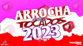 ARROCHA MAIS TOCADOS 2023  Sem Vinheta [upl. by Adnylam]