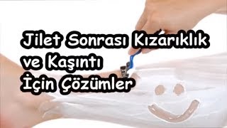 Jilet Sonrası Kızarıklık ve Kaşıntı İçin Çözümler [upl. by Nuli]