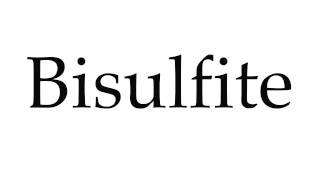 How to Pronounce Bisulfite [upl. by Tortosa]