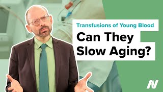 Can Getting Transfusions of Young Blood Slow Aging [upl. by Munson]