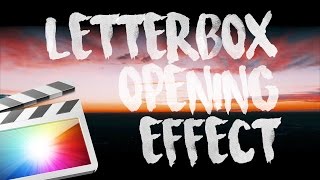 EASY LETTERBOX OPENING TUTORIAL in Final Cut Pro X [upl. by Dorrej]