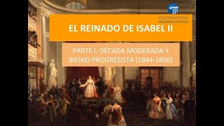 El Reinado de Isabel II 1de2 La Década Moderada y el Bienio Progresista 18441856 [upl. by Medorra]