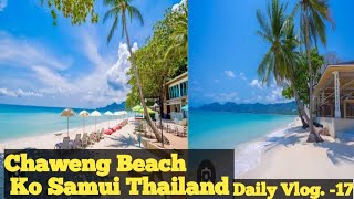 Chaweng Beach Ko Samui Thailand  Daily Vlog 17 Best Beach In Samui [upl. by Gwenny]