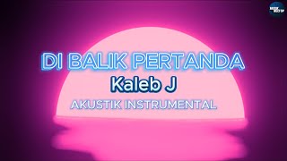 Di Balik Pertanda  Kaleb J KARAOKE  AKUSTIK INSTRUMENTAL [upl. by Leid]