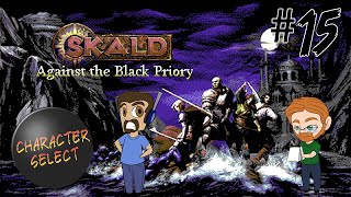 Skald Against the Black Priory Part 15  This Will Have Consequences  CharacterSelect [upl. by Winthorpe907]