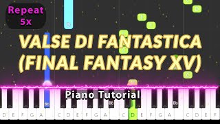 Valse Di Fantastica Final Fantasy XV  Piano Tutorial [upl. by Mauer]