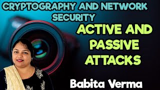 Active and Passive Attacks in Cryptography and Network Security by Babita Verma [upl. by Swainson135]