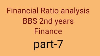 Financial Ratio analysis  part7  Ratio analysis  finance  bbs 2nd years [upl. by Ahsille797]