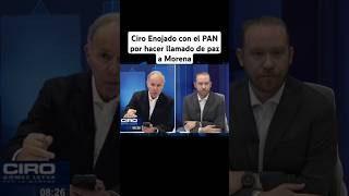 Ciro Enojado con el PAN por hacer llamado de unidad a Morena [upl. by Naoma374]