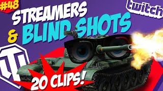 48 Streamers amp Blind Shots 🔥  World of Tanks Funny Moments [upl. by Llerrehc]