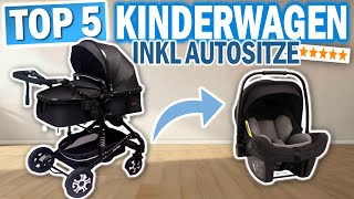 TOP 5 KINDERWAGEN INKL AUTOSITZE 3 in 1 Kinderwagen 2024 🔥  Die Besten 3 in 1 Kinderwagen [upl. by Elacsap]