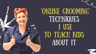 quotOnline Groomingquot  Techniques I Use to Teach Kids About it [upl. by Bobseine]