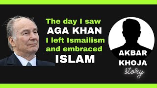 The day I saw Aga Khan I LEFT ISMAILISM and embraced Islam Br Akbar Khoja AMAZING Journey  NEW ✔ [upl. by Yaakov336]