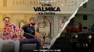 Loyal Valmika Ka Chora  Baidh  Shayar  Valmiki song  New haryanvi song 2024 [upl. by Netsrek]