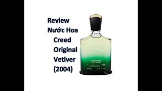 REVIEW NƯỚC HOA CREED  ORIGINAL VETIVER 2004 [upl. by Baumann]