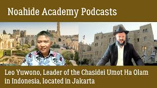 Leo Yuwono Director of Chasidei Umot HaOlam Indonesia Podcast Interview [upl. by Ennaihs]