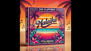 Die Flippers  Malaika FTN  Remix [upl. by Esmeralda329]