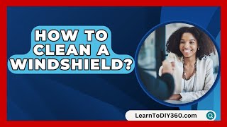 How To Clean A Windshield  LearnToDIY360com [upl. by Aissatan]