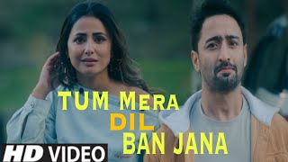 tum mera dil ban jana  Tu mera dil ban jana Jab main badal ban jau  New Hindi Romantic Song [upl. by Trisha]