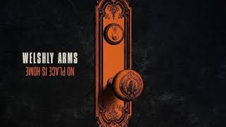 Welshly Arms  Indestructible [upl. by Jannelle]