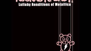 Nothing Else Matters  Lullaby Renditions of Metallica  Rockabye Baby [upl. by Stephani]