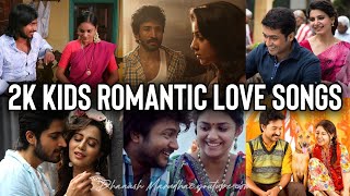 2k Kids Romantic Love Songs 💕💘  Best Tamil Songs Jukebox [upl. by Adliw]