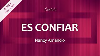 C0304 ES CONFIAR  Nancy Amancio Letra [upl. by Horwath319]