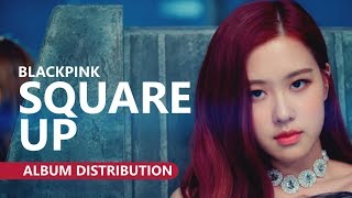 BLACKPINK 블랙핑크  SQUARE UP Album Distribution [upl. by Noiz]