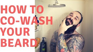 How to Co Wash your beard  Beard conditioner wash tutorial [upl. by Jasper906]