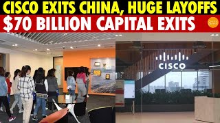 Cisco Exits China Massive Layoffs 70 Billion in Foreign Capital Pulled out This Year [upl. by Akialam456]