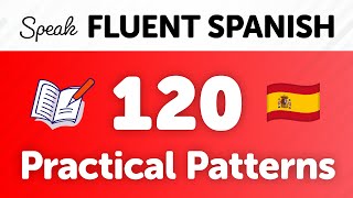 Speak Better Spanish with 120 Essential Sentence Patterns [upl. by Lyrem88]