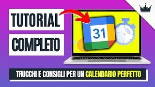 GOOGLE CALENDAR Tutorial Italiano COMPLETO amp AGGIORNATO Come Usare lAgenda Google al MASSIMO [upl. by Scarito]