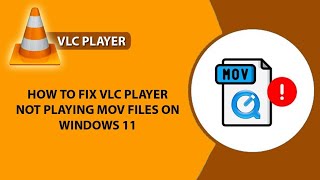 How to Fix VLC Player not playing MOV files on Windows 11  MOV files not playing  VLC Not Playing [upl. by Airetnohs]