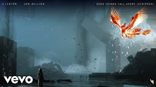 ILLENIUM Jon Bellion  Good Things Fall Apart Stripped  Audio [upl. by Rosene]