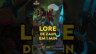 LORE DE ZAUN EM 1 MINUTO leagueoflegends Riotgames LoL Riot Convergence Jinx Ekko Lore [upl. by Inna]