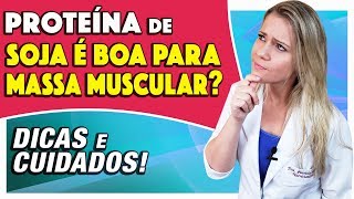 Proteína de Soja é Boa para Massa Muscular CUIDADOS e DICAS [upl. by Notsgnal]