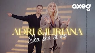 ADRI amp ILIRIANA  Ska si na Official Music Video [upl. by Shandra]