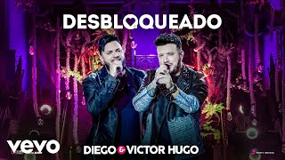 Diego amp Victor Hugo  Desbloqueado Ao Vivo [upl. by Ecinahc247]