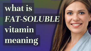 Fatsoluble vitamin  meaning of Fatsoluble vitamin [upl. by Ahsiekam174]