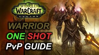 725 Warrior PvP Guide ONE SHOT Macro Talents Rotation Legion 110 ARMS [upl. by Fonville]