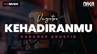 KEHADIRANMU  VAGETOZ KARAOKE AKUSTIK [upl. by Richie]