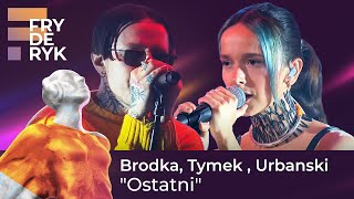 Brodka Tymek  Urbanski  quotOstatniquot  FRYDERYKI22 [upl. by Enened]