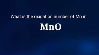 what is the oxidation number of Manganese in Manganese oxide The oxidation state of Mn in MnO [upl. by Creath]