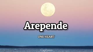 ONE HEART  Arepende lyrics 🎵 [upl. by Gnemgnok]