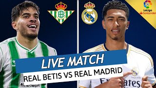 🔴 REAL BETIS  REAL MADRID LIVE  🏆TOUJOURS UNE PLUIE DE BLESSURE A MADRID  GROS CHOC  LIGA [upl. by Eignat]