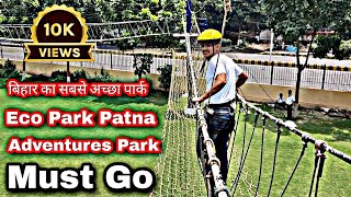 Eco Park Patna 2024  Best Park To Visit In Patna  Adventurer Park ecoparkpatna aamirworld [upl. by Onez]