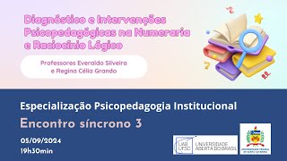 Encontro síncrono 3 Diagnóstico e intervenções psicopedagógicas na numeracia e raciocínio lógico [upl. by Madelyn414]