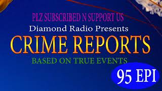 Diamond Radio Crime Reports 95 Episode [upl. by Savell]