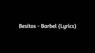 Barbel  Besitos Letra Lyrics [upl. by Lein]