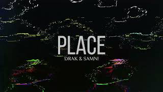 DRAK amp SAMN  Place Audio [upl. by Leunas]